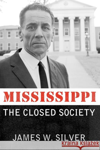 Mississippi: The Closed Society Silver, James W. 9781617033124 University Press of Mississippi