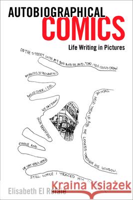 Autobiographical Comics: Life Writing in Pictures Refaie, Elisabeth El 9781617036132 University Press of Mississippi