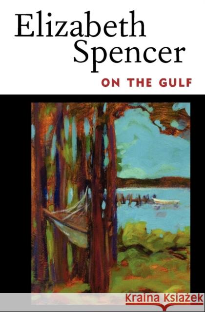 On the Gulf Elizabeth Spencer 9781617036842