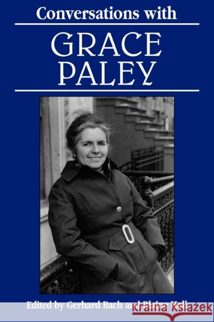 Conversations with Grace Paley Gerhard Bach Grace Paley Blaine H. Hall 9781617036958 University Press of Mississippi