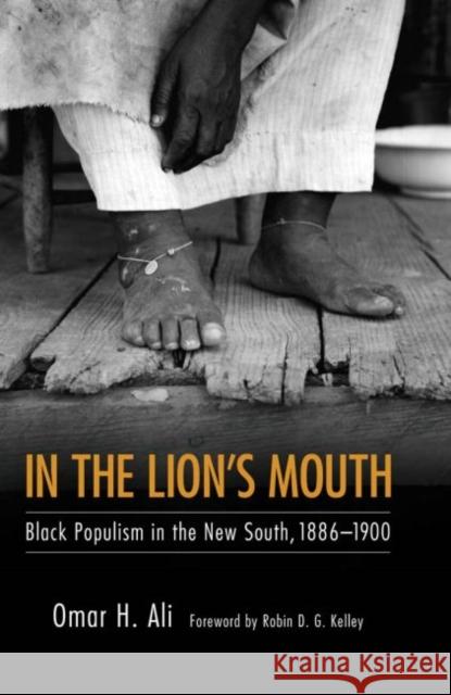 In the Lion's Mouth: Black Populism in the New South, 1886-1900 Ali, Omar H. 9781617037153 University Press of Mississippi