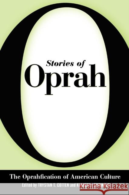 Stories of Oprah: The Oprahfication of American Culture Cotton, Trystan T. 9781617037214 University Press of Mississippi