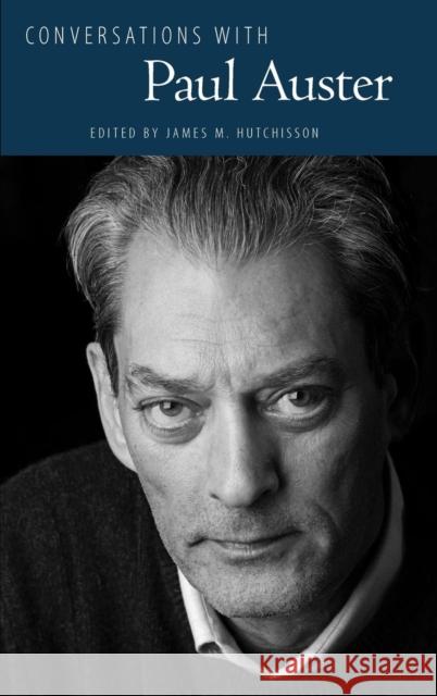 Conversations with Paul Auster Paul Auster James M. Hutchisson 9781617037368 University Press of Mississippi