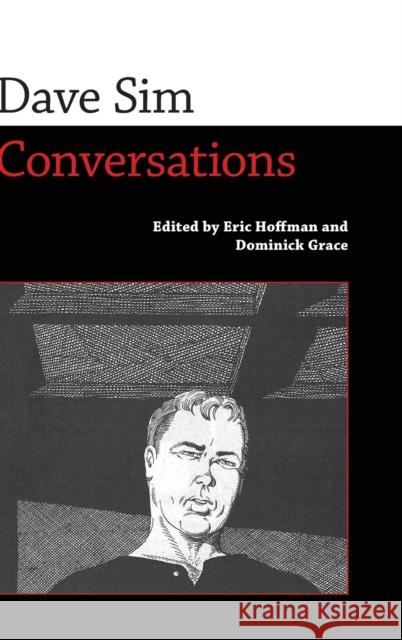 Dave Sim: Conversations Eric Hoffman Dominick Grace 9781617037818