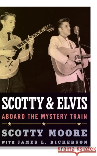 Scotty and Elvis: Aboard the Mystery Train Moore, Scotty 9781617037917 University Press of Mississippi