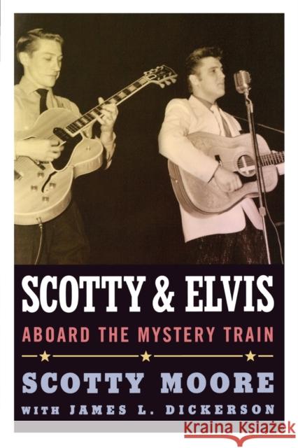 Scotty and Elvis: Aboard the Mystery Train Moore, Scotty 9781617038181 University Press of Mississippi