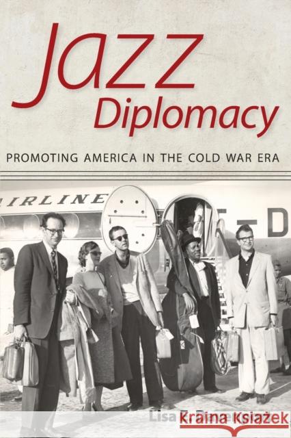 Jazz Diplomacy: Promoting America in the Cold War Era Davenport, Lisa E. 9781617038372 University Press of Mississippi