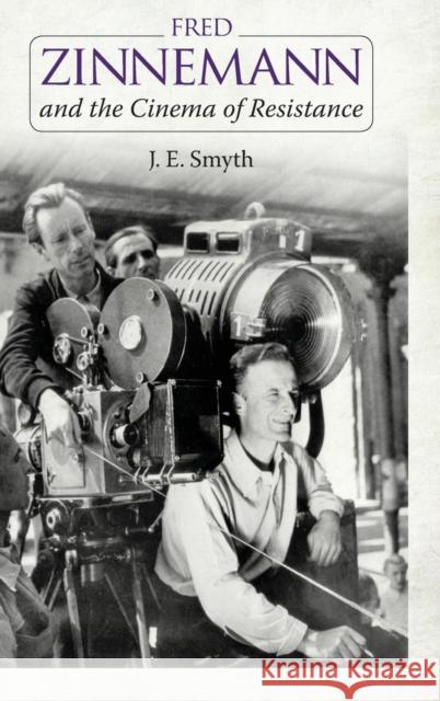 Fred Zinnemann and the Cinema of Resistance J. E. Smyth 9781617039645 University Press of Mississippi