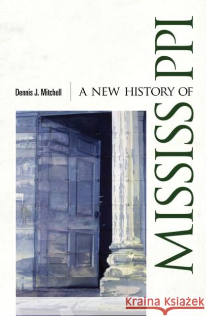 A New History of Mississippi Dennis J. Mitchell 9781617039768