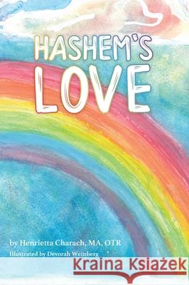 Hashem's Love Henrietta Charach Devorah Weinberg 9781617041518 Jewish Girls Unite