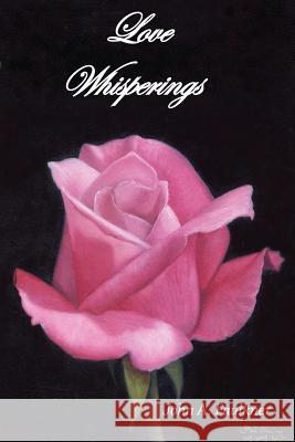 Love Whisperings John a. Faulkner 9781617041754 River Styx Publishing Company