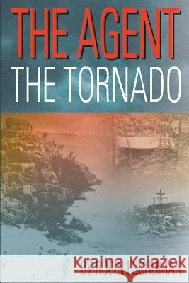 The Agent: The Tornado Robin Eschliman Jeff Beckenbach 9781617042249