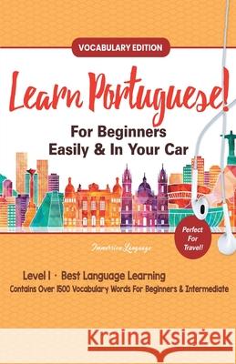 Learn Portuguese For Beginners Easily & In Your Car! Vocabulary Edition! Immersion Languages 9781617044564 House of Lords LLC