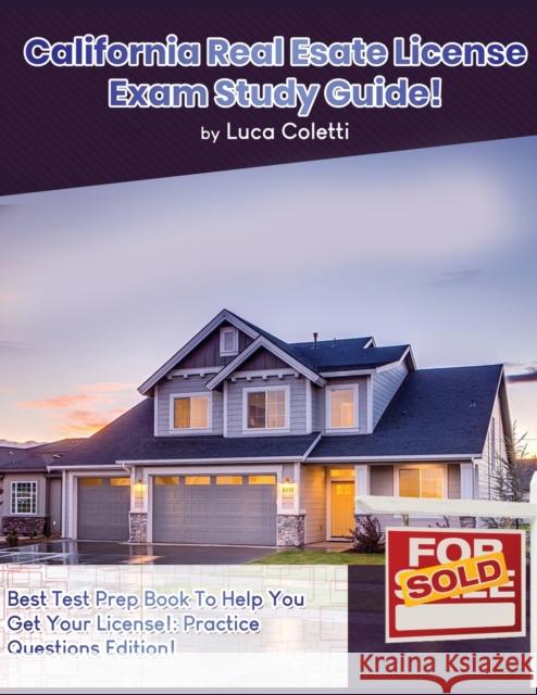California Real Estate License Exam Study Guide Luca Coletti 9781617044687 House of Lords LLC