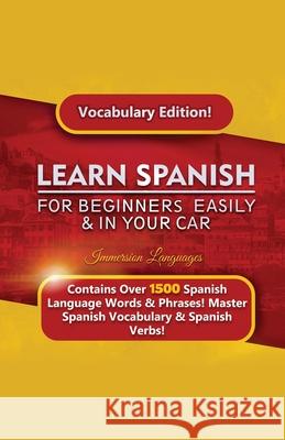 Learn Spanish For Beginners Easily & In Your Car! Vocabulary Edition! Immersion Languages 9781617045035 House of Lords LLC