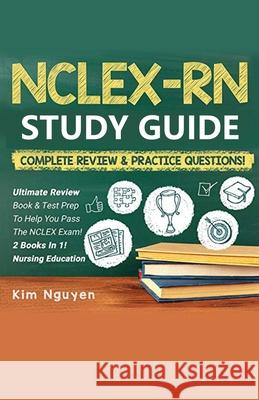 NCLEX-RN Study Guide Practice Questions & Vocabulary Edition 2 Books In 1! Complete Review & Practice Questions Kim Nguyen 9781617045042 