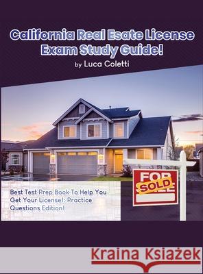 California Real Estate License Exam Study Guide Luca Coletti 9781617045097 House of Lords LLC