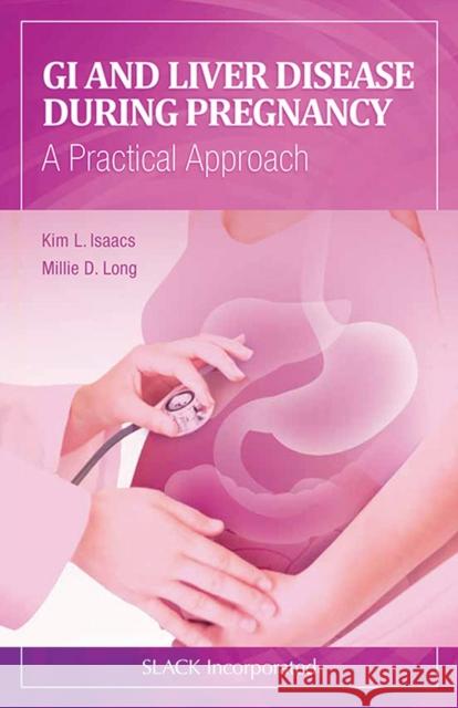 GI and Liver Disease During Pregnancy: A Practical Approach Isaacs, Kim 9781617110238 Slack