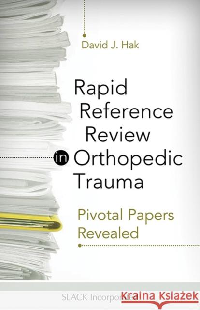 Rapid Reference Review in Orthopedic Trauma: Pivotal Papers Revealed Hak, David J. 9781617110481 Slack