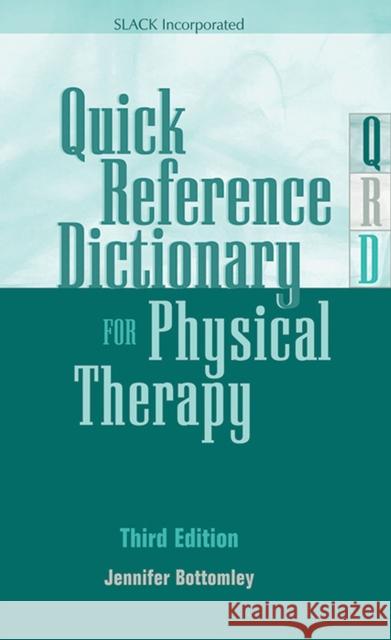 Quick Reference Dictionary for Physical Therapy Jennifer Bottomley 9781617110702