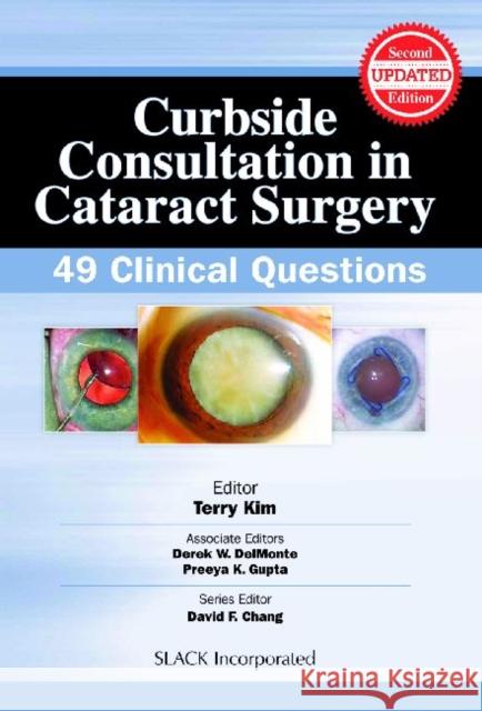 Curbside Consultation in Cataract Surgery: 49 Clinical Questions T. Kim Terry Kim 9781617110887 Slack