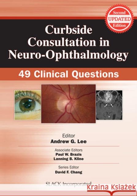 Curbside Consultation in Neuro-Ophthalmology: 49 Clinical Questions Lee, Andrew G. 9781617116377 Slack