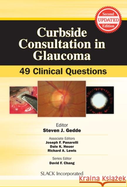 Curbside Consultation in Glaucoma: 49 Clinical Questions Gedde, Steven J. 9781617116391