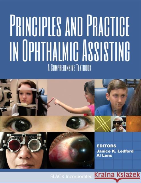 Principles and Practice in Ophthalmic Assisting: A Comprehensive Textbook Janice K. Ledford Al Lens 9781617119330 Slack
