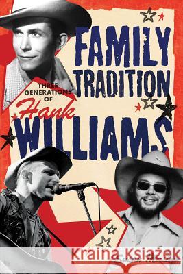 Family Tradition: Three Generations of Hank Williams Masino, Susan 9781617130069 Backbeat Books