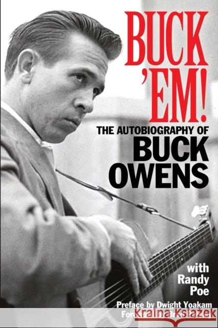 Buck 'Em!: The Autobiography of Buck Owens Poe, Randy 9781617136412