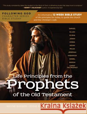 Follo Life Principles from Prophets of the Old Testament Wayne Barber Eddie Rasnake Richard Shepherd 9781617156229