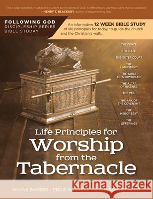 Follo Life Principles for Worship from the Tabernacle Wayne Barber Eddie Rasnake Richard Shepherd 9781617156243