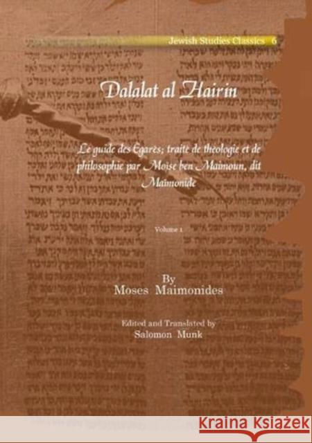 Dalalat al Hairin (Vol 1-3): Le guide des Égarés; traité de théologie et de philosophie par Moïse ben Maimoun, dit Maïmonide Moses Maimonides, Salomon Munk 9781617190490 Gorgias Press