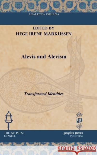 Alevis and Alevism: Transformed Identities Hege Irene Markussen 9781617191183