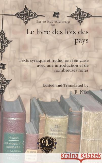 Le livre des lois des pays: Texts syriaque et traduction française avec une introduction et de nombreuses notes François Nau 9781617191763 Gorgias Press