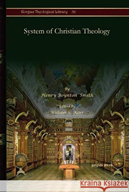 System of Christian Theology Henry Boynton Smith, William S. Karr 9781617192272