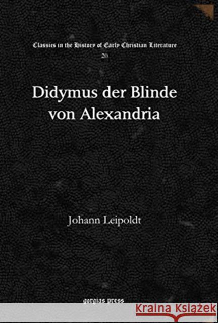 Didymus der Blinde von Alexandria Johann Leipoldt 9781617192777