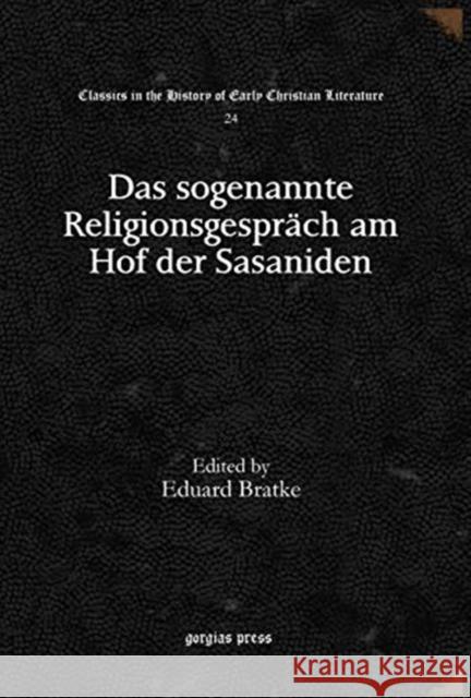 Das sogenannte Religionsgespräch am Hof der Sasaniden Eduard Bratke 9781617192821