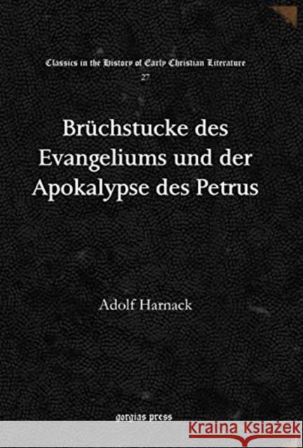 Brüchstucke des Evangeliums und der Apokalypse des Petrus Adolf Harnack 9781617192883