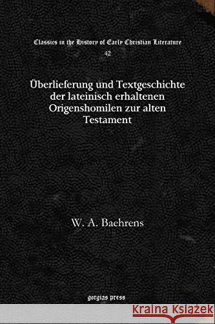 Überlieferung und Textgeschichte der lateinisch erhaltenen Origenshomilen zur alten Testament W. A. Baehrens 9781617193385 Oxbow Books (RJ)