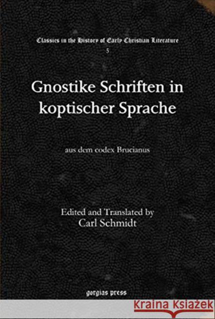Gnostike Schriften in koptischer Sprache: aus dem codex Brucianus Carl Schmidt 9781617193583 Gorgias Press