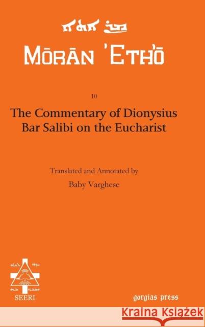 The Commentary of Dionysius Bar Salibi on the Eucharist Baby Varghese 9781617194047