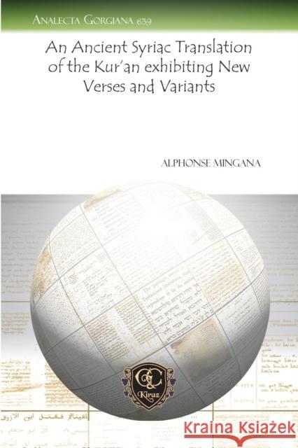 An Ancient Syriac Translation of the Kur’an exhibiting New Verses and Variants Alphonse Mingana 9781617195884 Gorgias Press