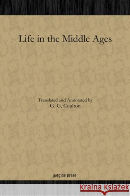 Life in the Middle Ages G. G Coulton 9781617196553