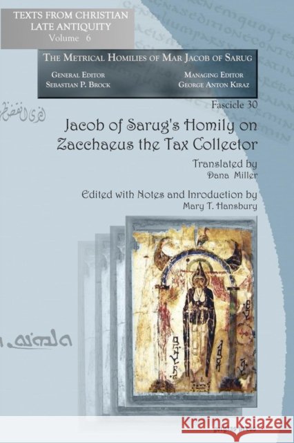 Jacob of Sarug's Homily on Zacchaeus the Tax Collector Mary Hansbury Dana Miller 9781617196607 Gorgias Press
