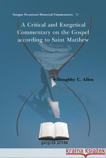 A Critical and Exegetical Commentary on the Gospel according to Saint Matthew Willoughby C. Allen 9781617197413 Gorgias Press