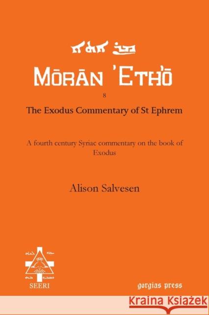 The Exodus Commentary of St Ephrem: A fourth century Syriac commentary on the book of Exodus Alison G. Salvesen 9781617198083