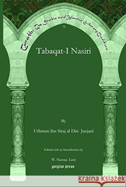 Tabaqat-I Nasiri (dual language version) Uthman ibn Siraj al Din Juzjani, W. Lees 9781617198168 Gorgias Press