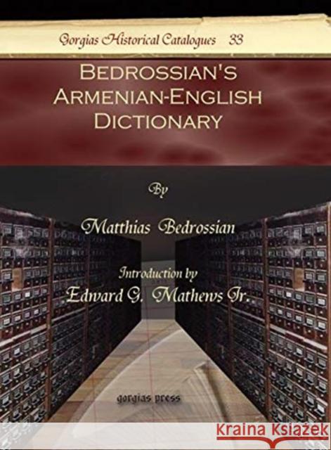 Bedrossian's Armenian-English Dictionary Matthias Bedrossian, Jr. Mathews 9781617198861 Gorgias Press