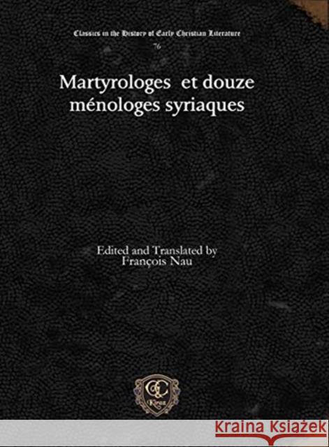 Martyrologes et douze ménologes syriaques François Nau 9781617199011